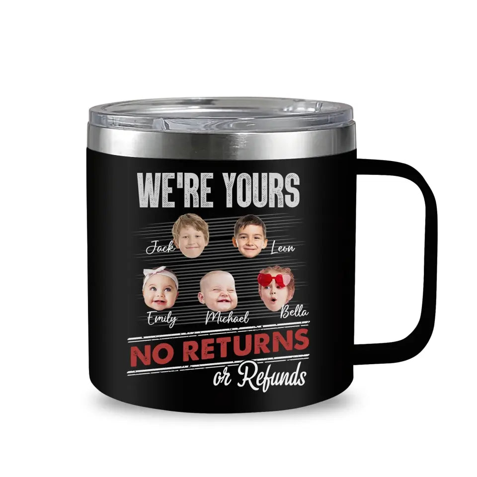 Personalized We're Yours No Returns Tumbler Mug