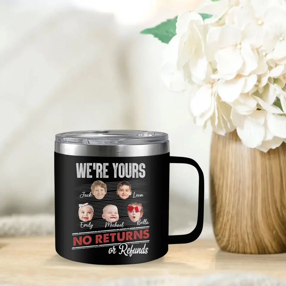 Personalized We're Yours No Returns Tumbler Mug