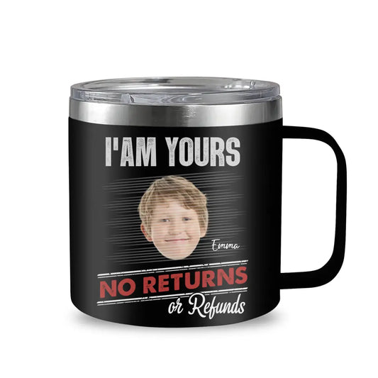 Personalized We're Yours No Returns Tumbler Mug